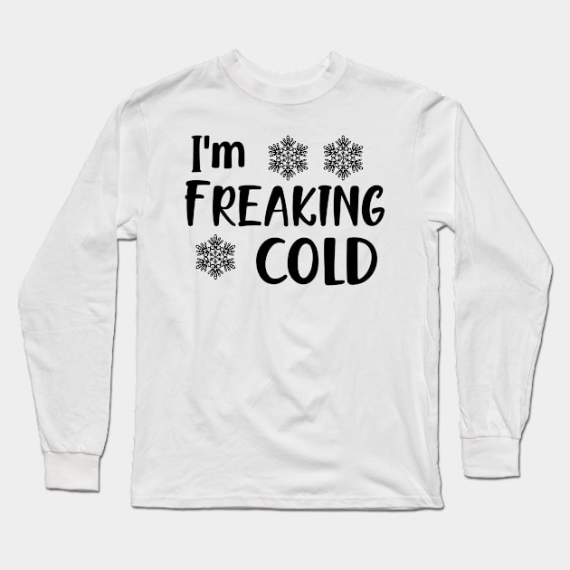 I'm freaking cold Long Sleeve T-Shirt by KC Happy Shop